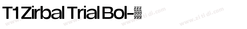T1 Zirbal Trial Bol字体转换 T1 Zirbal Trial Bol字体转换